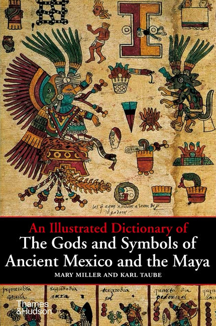 Illustrated Dictionary of the Gods and Symbols of Ancient Mexico and the Maya - Ingram