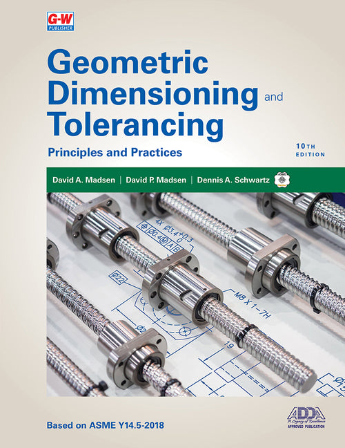 Geometric Dimensioning and Tolerancing: Principles and Practices (Tenth Edition, Revised, Textbook) - Ingram