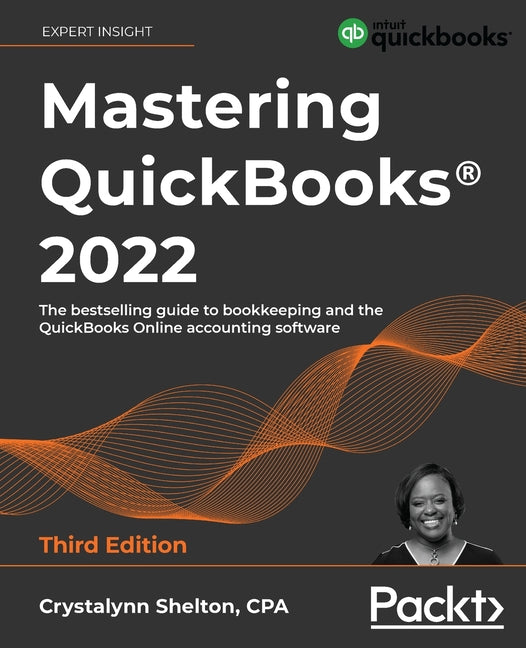 Mastering QuickBooks(R) 2022 - Third Edition: The bestselling guide to bookkeeping and the QuickBooks Online accounting software - Ingram