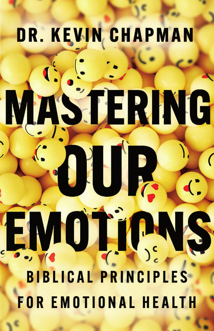 Mastering Our Emotions: Biblical Principles for Emotional Health - Ingram
