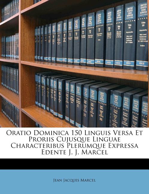 Oratio Dominica 150 Linguis Versa Et Proriis Cujusque Linguae Characteribus Plerumque Expressa Edente J. J. Marcel - Ingram