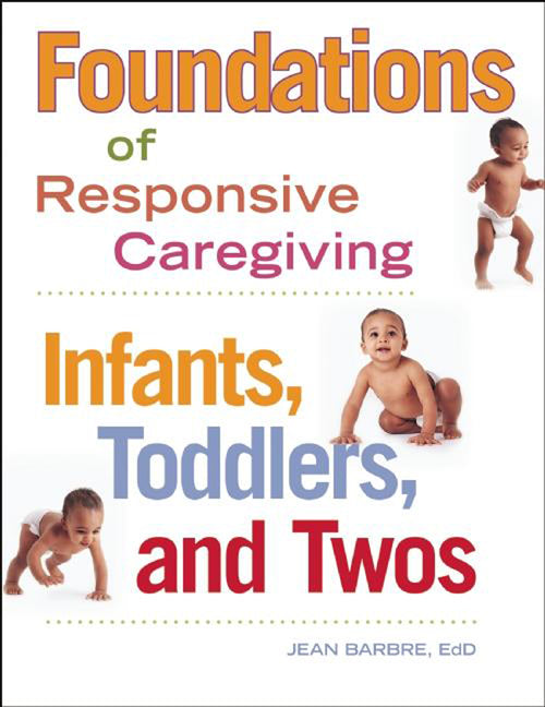 Foundations of Responsive Caregiving: Infants, Toddlers, and Twos - Ingram