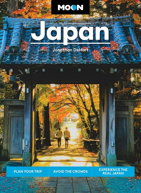 Moon Japan: Plan Your Trip, Avoid the Crowds, Experience the Real Japan (Revised) - Ingram