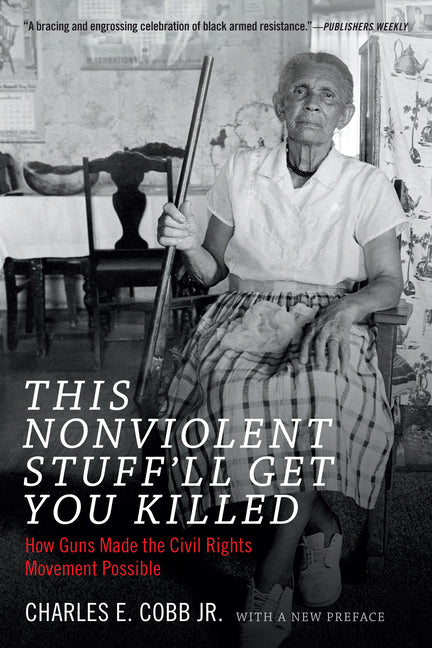 This Nonviolent Stuff'll Get You Killed: How Guns Made the Civil Rights Movement Possible - Ingram