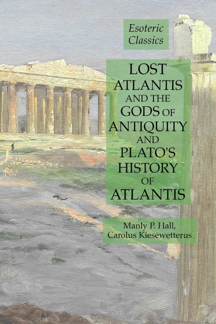 Lost Atlantis and the Gods of Antiquity and Plato's History of Atlantis: Esoteric Classics - Ingram