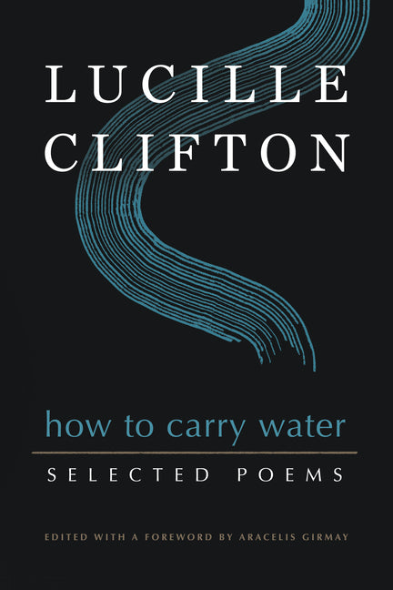 How to Carry Water: Selected Poems of Lucille Clifton - Ingram