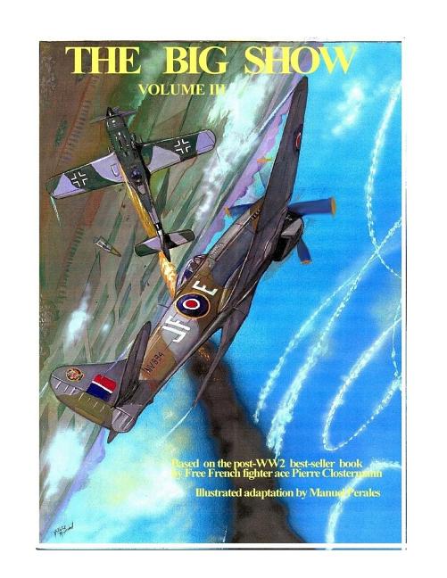 Big Show Volume III: Illustrated adaptation of WW2 post-war best-seller book by Free French fighter ace Pierre Clostermann who served in the R.A.F - Ingram