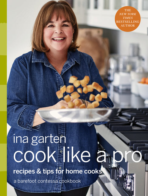 Cook Like a Pro: Recipes and Tips for Home Cooks: A Barefoot Contessa Cookbook - Ingram