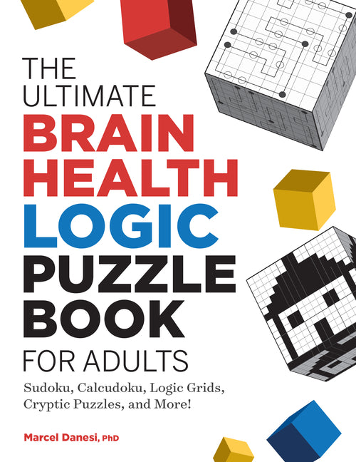 Ultimate Brain Health Logic Puzzle Book for Adults: Sudoku, Calcudoku, Logic Grids, Cryptic Puzzles, and More! - Ingram