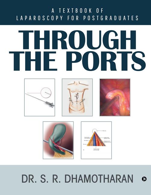 Through the Ports: A Textbook of Laparoscopy for Postgraduates - Ingram