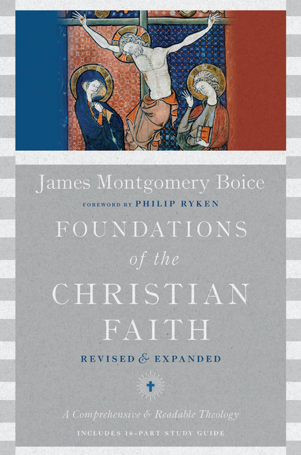 Foundations of the Christian Faith: A Comprehensive & Readable Theology (Revised, Revised and Expanded) - Ingram