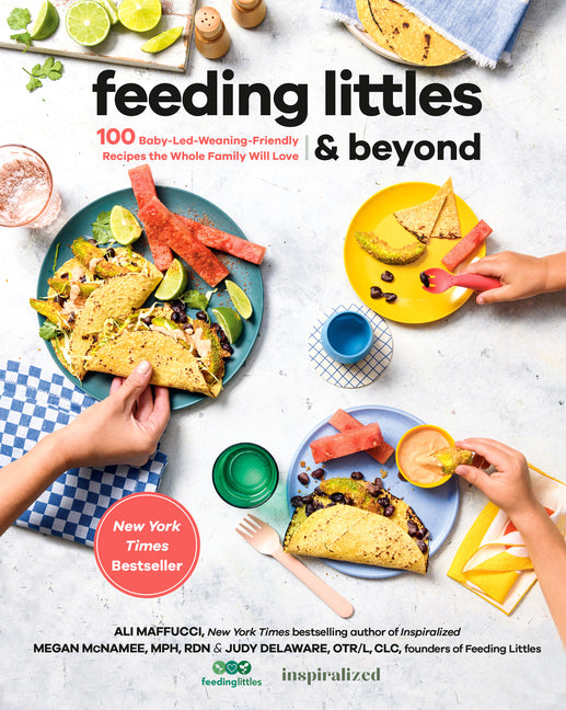 Feeding Littles and Beyond: 100 Baby-Led-Weaning-Friendly Recipes the Whole Family Will Love: A Cookbook - Ingram