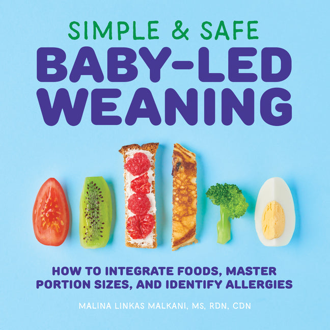 Simple & Safe Baby-Led Weaning: How to Integrate Foods, Master Portion Sizes, and Identify Allergies - Ingram