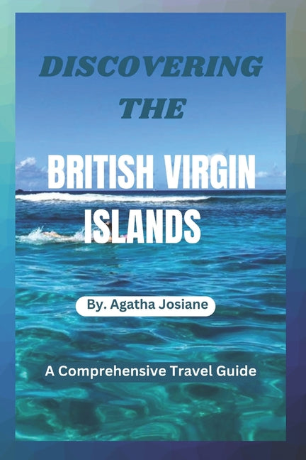 Discovering the British Virgin Islands 2023-2024: A Comprehensive Travel Guide - Ingram