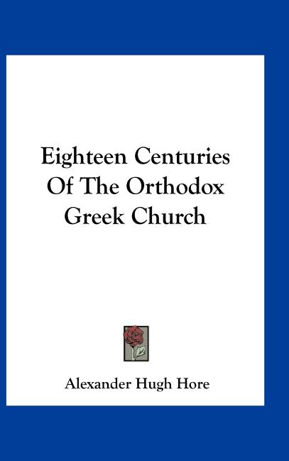 Eighteen Centuries Of The Orthodox Greek Church - Ingram