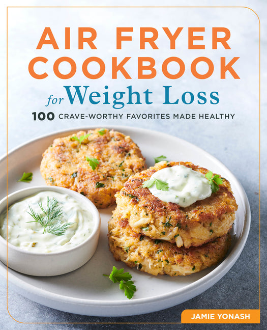 Air Fryer Cookbook for Weight Loss: 100 Crave-Worthy Favorites Made Healthy - Ingram