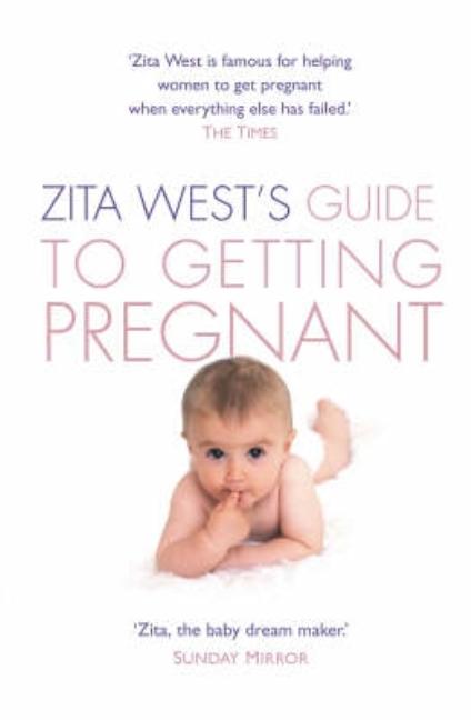 Zita West's Guide to Getting Pregnant (UK) - Ingram