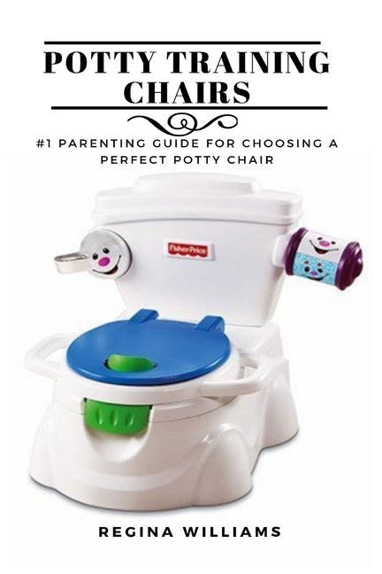 Potty Training Chairs: #1 Parenting Guide for Choosing a Perfect Potty Chair - Ingram