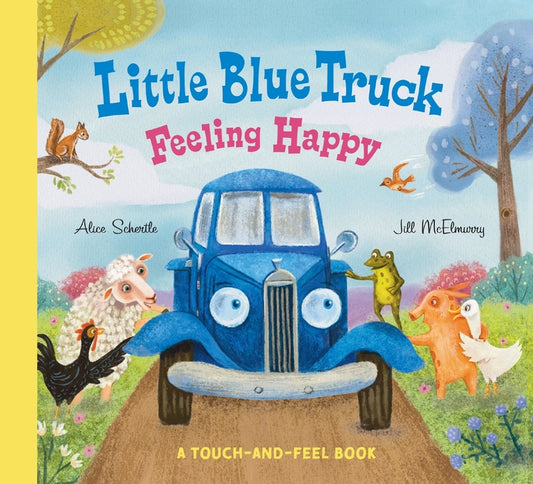 Little Blue Truck Feeling Happy: A Touch-And-Feel Book - Ingram