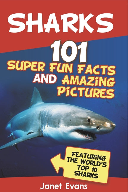 Sharks: 101 Super Fun Facts and Amazing Pictures (Featuring the World's Top 10 Sharks with Coloring Pages) - Ingram