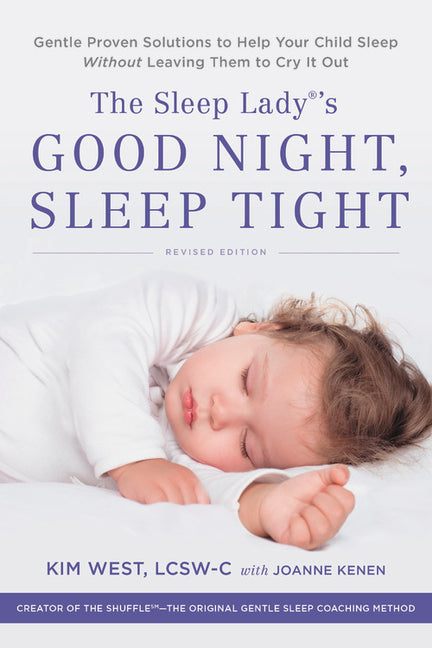 Sleep Lady's Good Night, Sleep Tight: Gentle Proven Solutions to Help Your Child Sleep Without Leaving Them to Cry It Out (Revised) - Ingram
