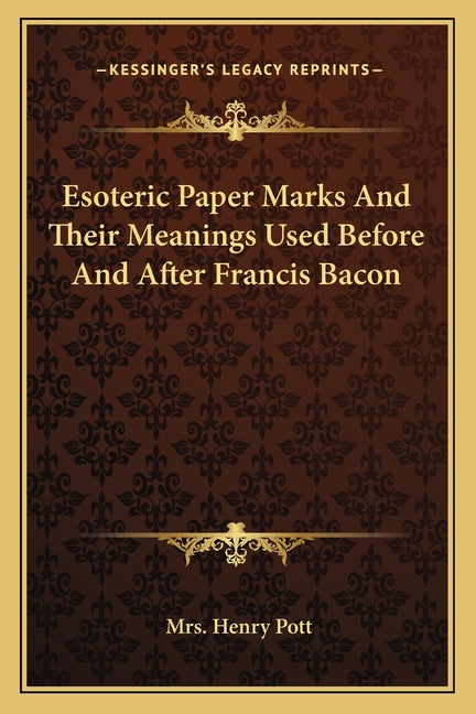 Esoteric Paper Marks And Their Meanings Used Before And After Francis Bacon - Ingram