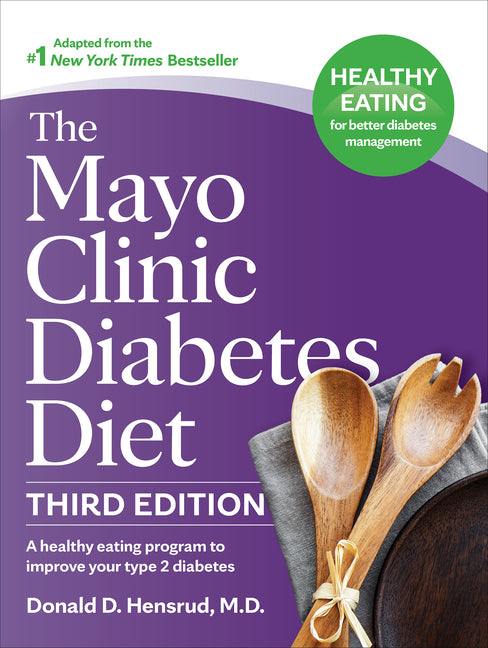 Mayo Clinic Diabetes Diet, 3rd Edition: A Healthy Eating Program to Improve Your Type 2 Diabetes - Ingram