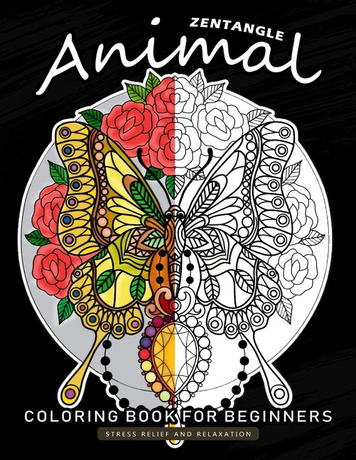 Zentangle Animals Coloring Book for Beginner: An Adults Coloring Book Featuring Fun and Stress Relief Design - Ingram