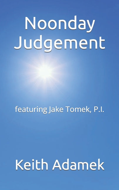 Noonday Judgement: featuring Jake Tomek, P.I. - Ingram