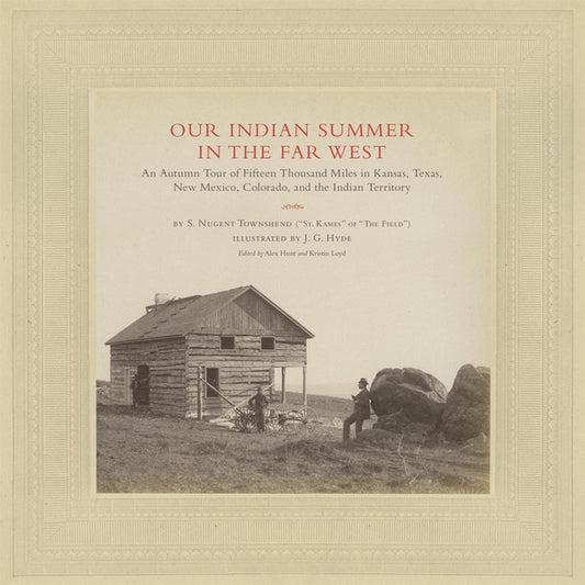 Our Indian Summer in the Far West, Volume 25: An Autumn Tour of Fifteen Thousand Miles in Kansas, Texas, New Mexico, Colorado, and the Indian Territor - Ingram