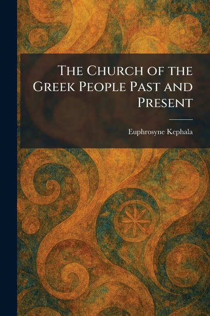 The Church of the Greek People Past and Present - Ingram