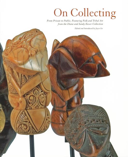 On Collecting: From Private to Public, Featuring Folk and Tribal Art from the Diane and Sandy Breuer Collection - Ingram