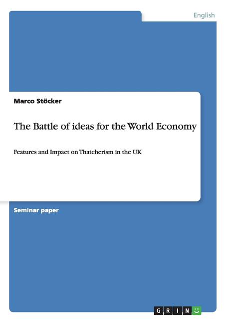 Battle of ideas for the World Economy: Features and Impact on Thatcherism in the UK - Ingram