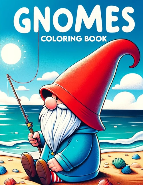 Gnomes Coloring book: Featuring friendly faces and whimsical scenes, this collection captures the playful spirit of gnomes and invites you to bring th - Ingram