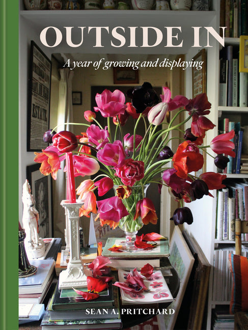 Outside in: A Year of Growing and Displaying - Ingram