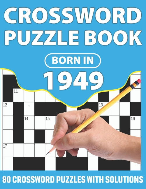 Crossword Puzzle Book: Born In 1949: Crossword Puzzle Book For All Word Games Lover Seniors And Adults With Supplying Large Print 80 Puzzles - Ingram