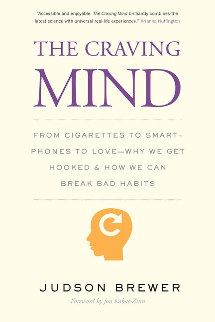 Craving Mind: From Cigarettes to Smartphones to Love - Why We Get Hooked and How We Can Break Bad Habits - Ingram