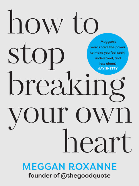How to Stop Breaking Your Own Heart: The Sunday Times Bestseller. Stop People-Pleasing, Set Boundaries, and Heal from Self-Sabotage - Ingram