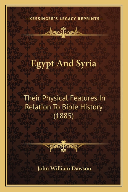 Egypt And Syria: Their Physical Features In Relation To Bible History (1885) - Ingram