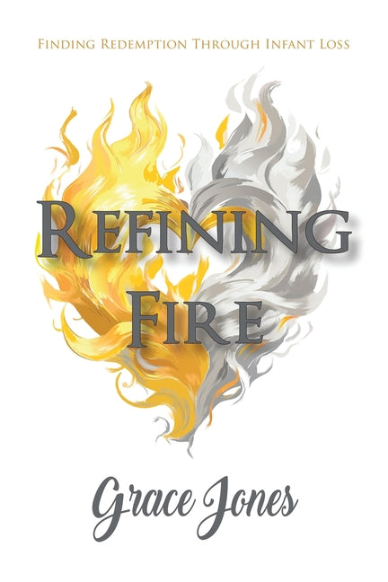 Refining Fire: Finding Redemption Through Infant Loss - Ingram