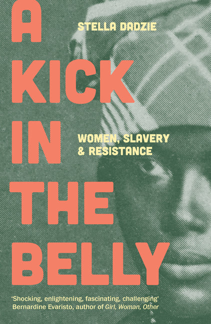 Kick in the Belly: Women, Slavery and Resistance - Ingram