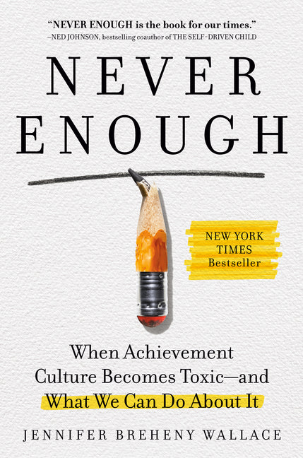 Never Enough: When Achievement Culture Becomes Toxic-And What We Can Do about It - Ingram