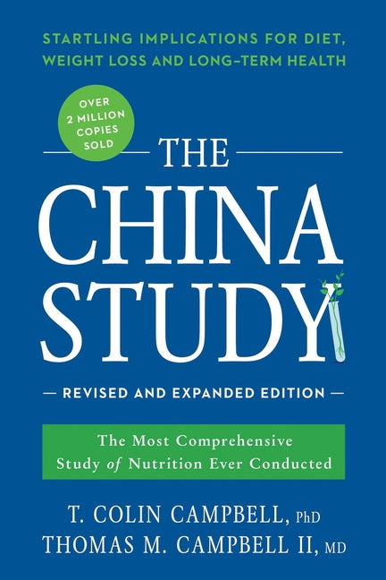 China Study: The Most Comprehensive Study of Nutrition Ever Conducted and the Startling Implications for Diet, Weight Loss, and Long-Term Health (Revi - Ingram