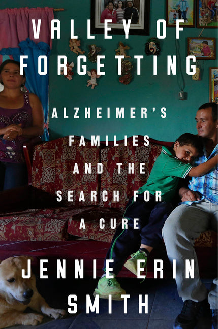 Valley of Forgetting: Alzheimer's Families and the Search for a Cure - Ingram