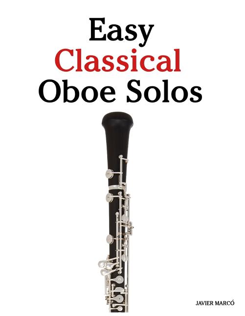 Easy Classical Oboe Solos: Featuring Music of Bach, Beethoven, Wagner, Handel and Other Composers - Ingram