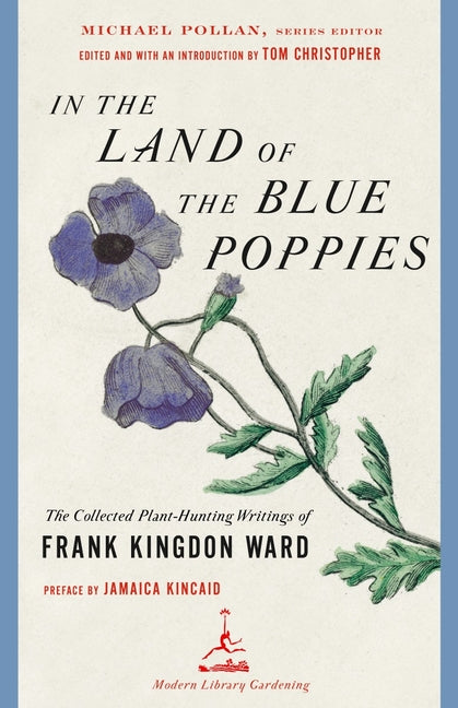 In the Land of the Blue Poppies: The Collected Plant-Hunting Writings of Frank Kingdon Ward - Ingram