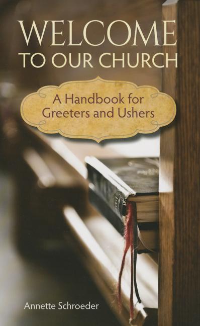 Welcome to Our Church: A Handbook for Greeters and Ushers - Ingram