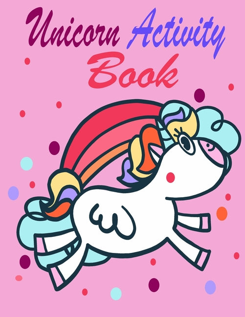 unicorn activity Coloring book for kids ages 4-8: Fun book and activity pages for 4-8 year old kids Featuring Happy Smiling Unicorn For home or travel - Ingram