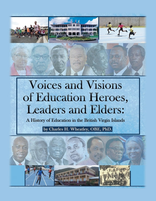 Voices and Visions of Education Heroes, Leaders, and Elders: A History of Education in the British Virgin Islands - Ingram