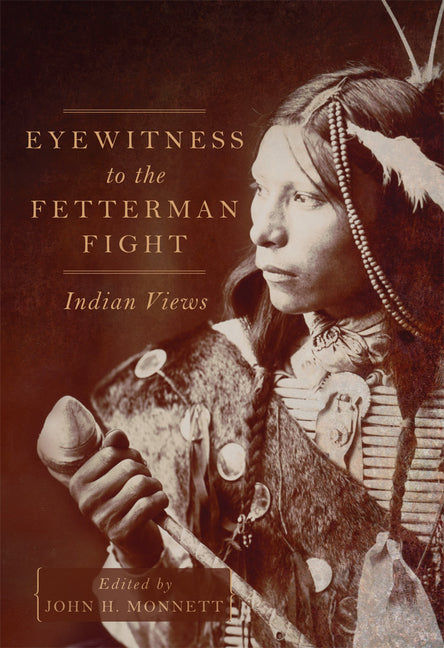 Eyewitness to the Fetterman Fight: Indian Views - Ingram